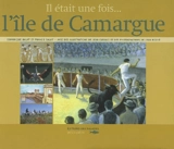 Il était une fois... l'île de Camargue - Dominique Balay