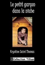 Le petit garçon dans la niche - Krystine Saint Thomas