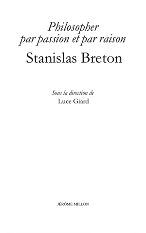 Philosopher avec passion et avec raison, Stanislas Breton