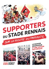 Supporters du Stade rennais : sur la route du paradis : le roman graphique d'une saison historique - Benjamin Keltz