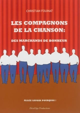 Les Compagnons de la chanson : des marchands de bonheur : allez savoir pourquoi ! - Christian Fouinat