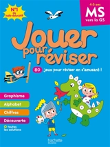 Jouer pour réviser, MS vers la GS, 4-5 ans : 80 jeux pour réviser en s'amusant ! - Michèle Lecreux