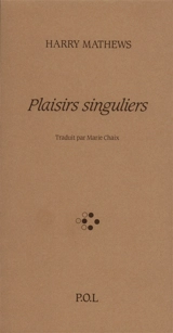 Plaisirs singuliers - Harry Mathews