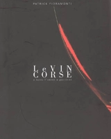 Le vin corse : a tarra l'omini a passioni - Patrick Fioramonti