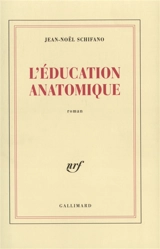 L'éducation anatomique - Jean-Noël Schifano