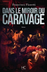 Dans le miroir du Caravage - Francesco Fioretti