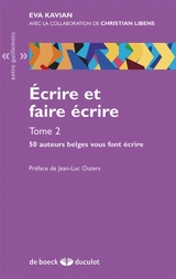 Ecrire et faire écrire. Vol. 2. 50 auteurs belges vous font écrire - Eva Kavian