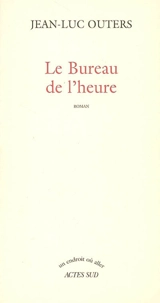 Le bureau de l'heure - Jean-Luc Outers