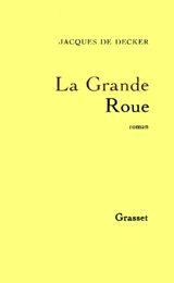 La Grande roue - Jacques De Decker