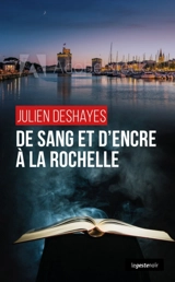 De sang et d'encre à La Rochelle - Julien Deshayes