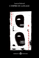 L'empire du langage : colonies et francophonie - Laurent Dubreuil