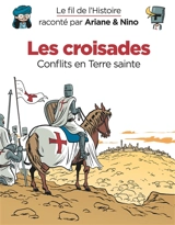 Le fil de l'histoire raconté par Ariane & Nino. Les croisades : conflits en Terre sainte - Fabrice Erre