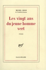 Les vingt ans du jeune homme vert - Michel Déon