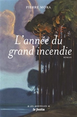 L'année du grand incendie - Pierre Mora