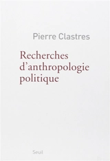 Recherches d'anthropologie politique - Pierre Clastres