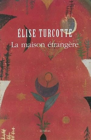 La maison étrangère - Elise Turcotte