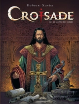 Croisade : cycle Nomade. Vol. 7. Le maître des sables - Jean Dufaux