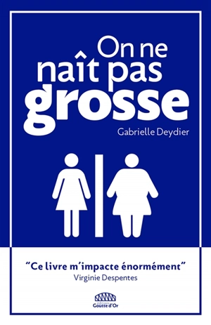 On ne naît pas grosse - Gabrielle Deydier