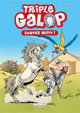Triple galop. Vol. 5. Sauvez Betty ! - Christine Frasseto