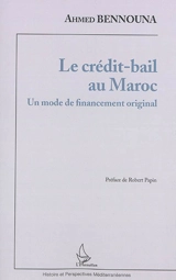 Le crédit-bail au Maroc : un mode de financement original - Ahmed Bennouna