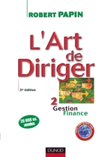 L'art de diriger. Vol. 2. Gestion, finance - Robert Papin