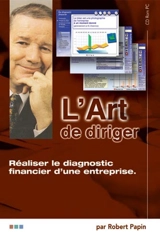 L'art de diriger. Vol. 1. Réaliser le diagnostic financier d'une entreprise - Robert Papin