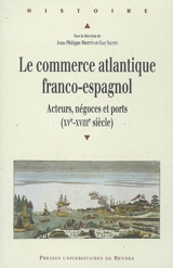 Le commerce atlantique franco-espagnol : acteurs, négoces et ports, XVe-XVIIIe siècle
