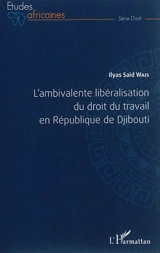 L'ambivalente libéralisation du droit du travail en République de Djibouti - Ilyas Said Wais