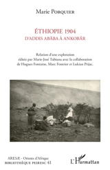 Ethiopie 1904 : d'Addis Abäba à Ankobär : relation d'une exploration - Marie Porquier