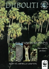 Djibouti, les mammifères : d'hier à aujourd'hui pour demain - Alain Laurent