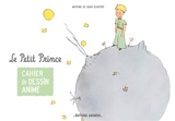 Le Petit Prince : cahier de dessin animé