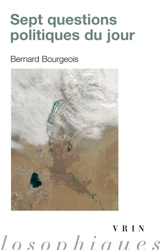 Sept questions politiques du jour - Bernard Bourgeois