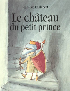 Le château du petit prince - Jean-Luc Englebert