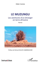 Le Muzungu : les aventures d'un étranger en terre africaine - Didier Caveng