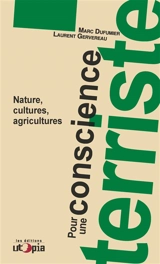 Pour une conscience terriste : nature, cultures, agricultures - Marc Dufumier