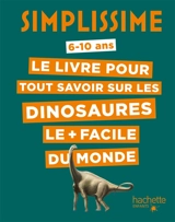 Simplissime : le livre pour tout savoir sur les dinosaures le + facile du monde - Eric Mathivet