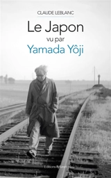 Le Japon vu par Yamada Yôji - Claude Leblanc