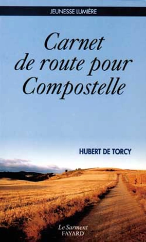 Carnet de route pour Compostelle - Hubert de Torcy