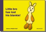 Little bro. Vol. 1. Little bro has lost his blankie ! - Yanick Messager