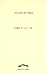 Paul Claudel - Jacques Rivière