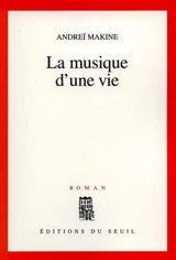La musique d'une vie - Andreï Makine