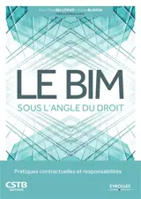 Le BIM sous l'angle du droit : pratiques contractuelles et responsabilités - Anne-Marie Bellenger