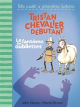 Tristan, chevalier débutant. Vol. 3. Le fantôme des oubliettes - John McLay