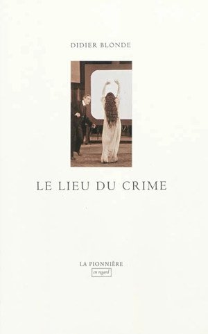 Le lieu du crime - Didier Blonde