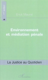 Environnement et médiation pénale - Erick Maurel
