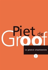 Le Général situationniste : entretiens avec Gérard Berreby et Danielle Orhan - Piet De Groof