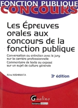 Les épreuves orales aux concours de la fonction publique : conversation ou entretien avec le jury sur la carrière professionnelle, commentaire de texte ou exposé sur un sujet de culture générale - Aline Nishimata