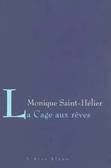 La cage aux rêves - Monique Saint-Hélier