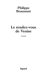 Le rendez-vous de Venise - Philippe Beaussant