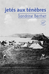 Jetés aux ténèbres - Sandrine Berthet